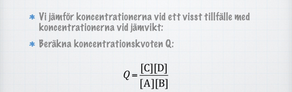 Är systemet i jämvikt? Kon­cen­tra­tions­kvo­ten Q