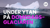 Under ytan på Domedagsglaciären